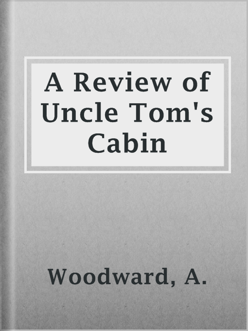 Title details for A Review of Uncle Tom's Cabin by A. Woodward - Available